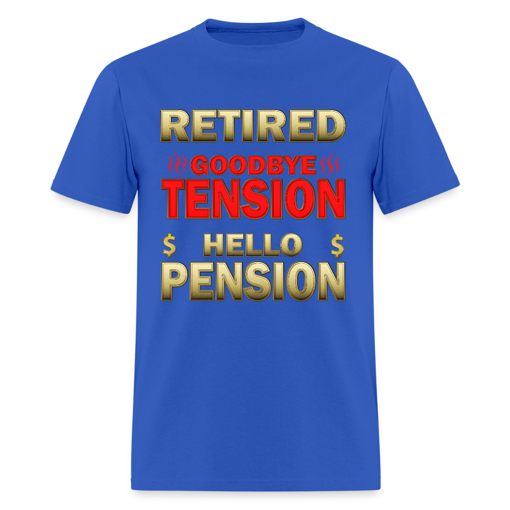 Retired Goodbye Tension Hello Pension Retirement Gift Funny Men's T Shirt Women Tee Gift For Him Her Money Shirt - royal blue