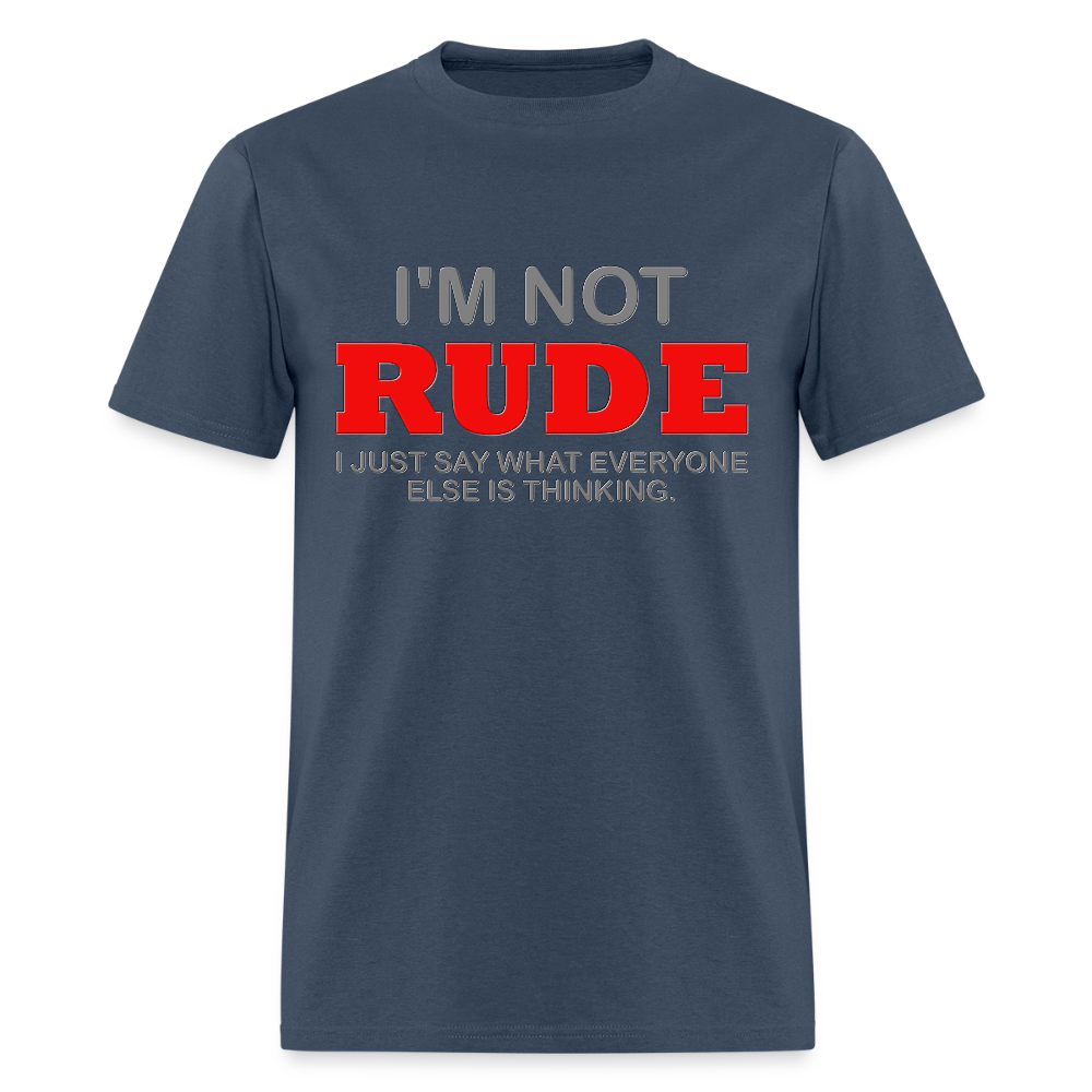 I'm Not Rude Shirt, Thinking Attitude Shirt, Funny Shirt, Humor Sarcastic Cool Shirt, Adult Novelty Shirt, Gift Idea T-Shirt -  blue dusk