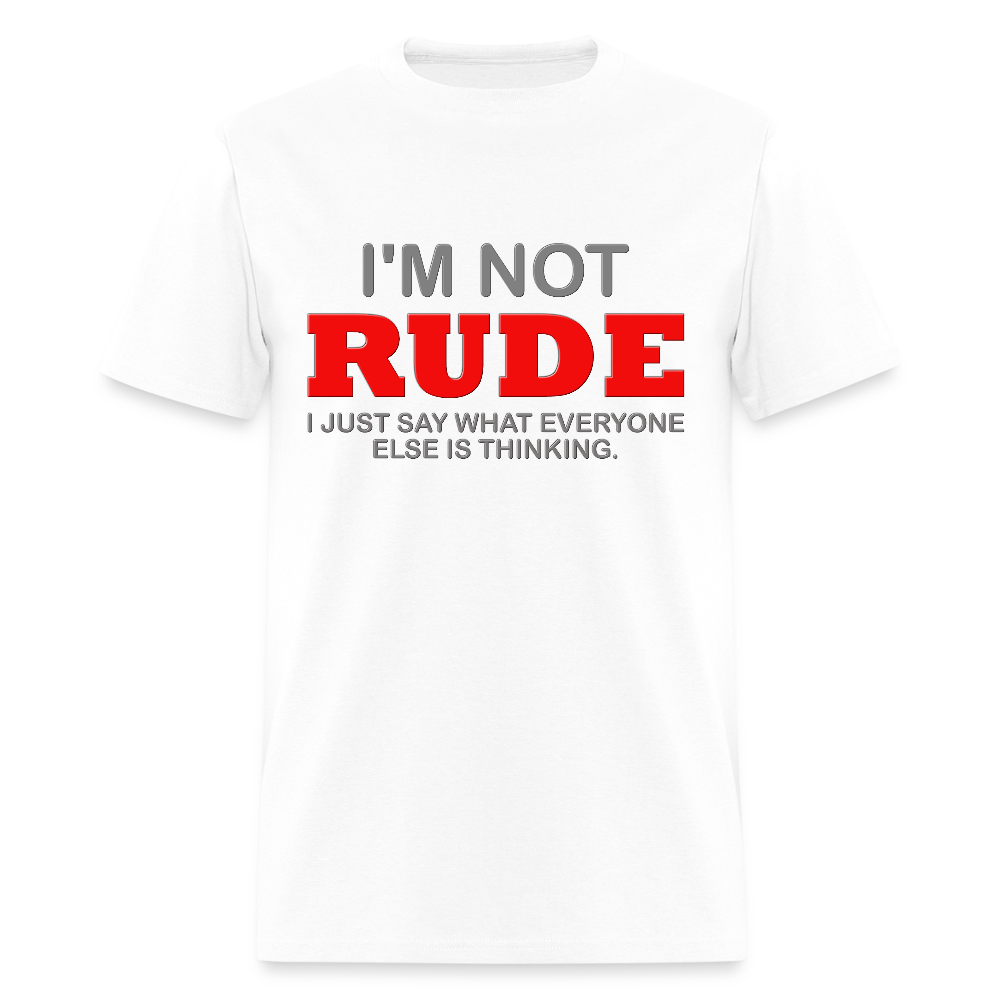 I'm Not Rude Shirt, Thinking Attitude Shirt, Funny Shirt, Humor Sarcastic Cool Shirt, Adult Novelty Shirt, Gift Idea T-Shirt - white
