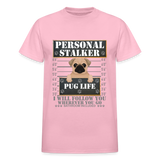 Personal Stalker Dog Lover Shirt, Pug Life Shirt, Love My Dog More Than You, Gift For Mom, Funny Dog Shirt, Bathroom Pet Lover Dog T-Shirt - light pink