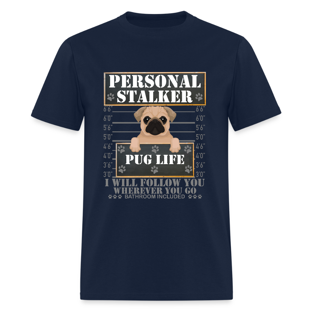 Personal Stalker Dog Lover Shirt, Pug Life Shirt, Love My Dog More Than You, Gift For Mom, Funny Dog Shirt, Bathroom Pet Lover Dog T-Shirt - navy