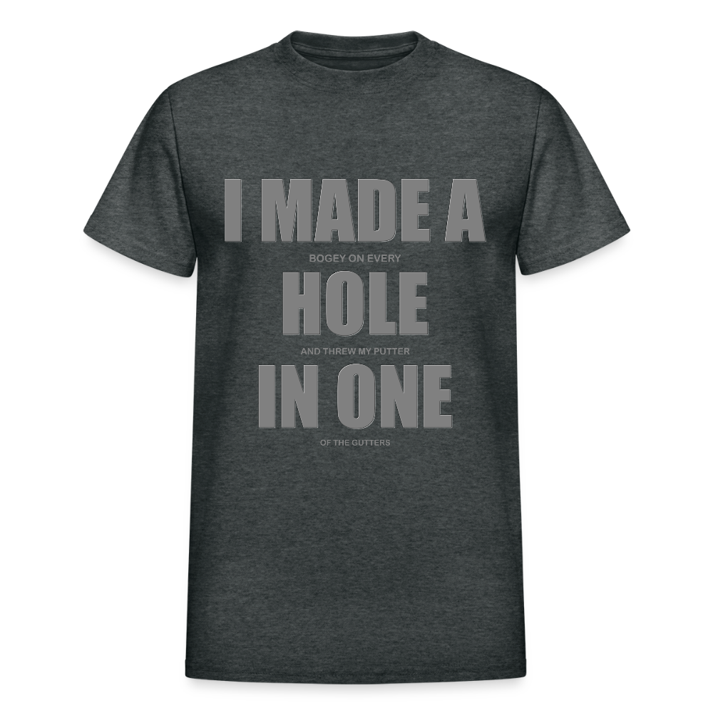 I Made a Hole In One Shirt, Hole In One, Golf Shirt, Gift For Him, Gift For Dad, Gift For Her, Birthday Golf Gift, Gifts For Friends, - deep heather