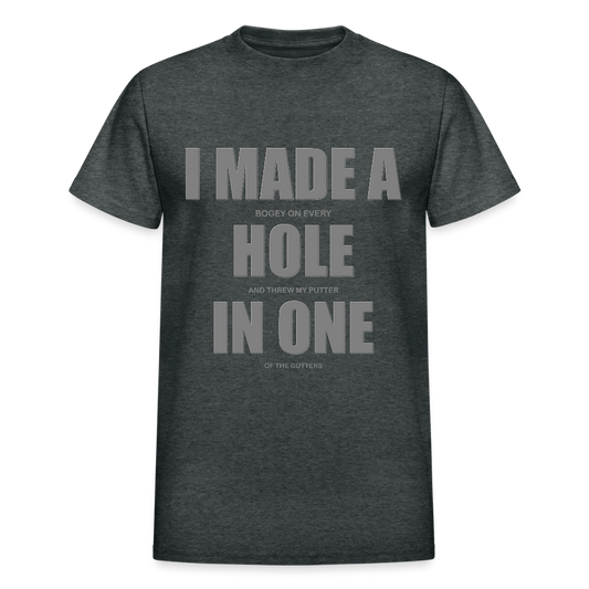 I Made a Hole In One Shirt, Hole In One, Golf Shirt, Gift For Him, Gift For Dad, Gift For Her, Birthday Golf Gift, Gifts For Friends, - deep heather