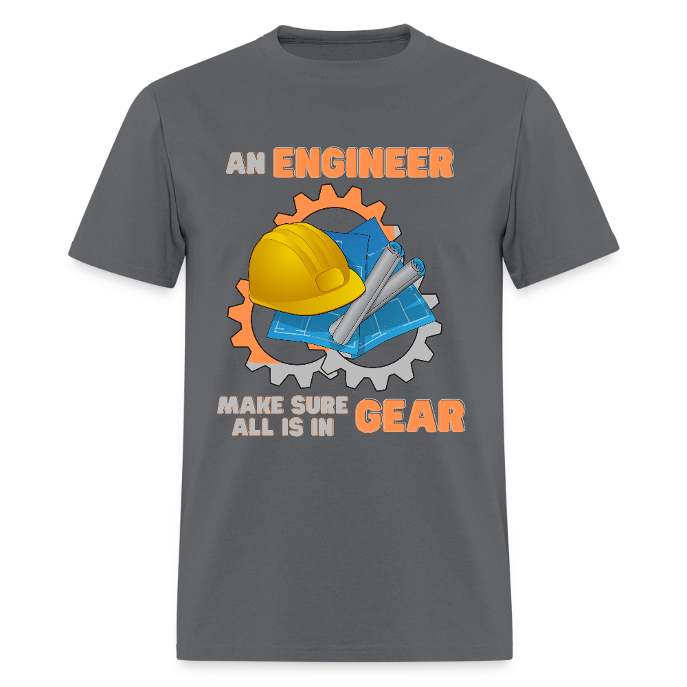 An Engineer Make Sure All Is In Gear Shirt, Funny Engineering Quote Humor Shirt, HHH Gift Idea For Him Her Tee Top T-Shirt, Engineer Gifts - charcoal