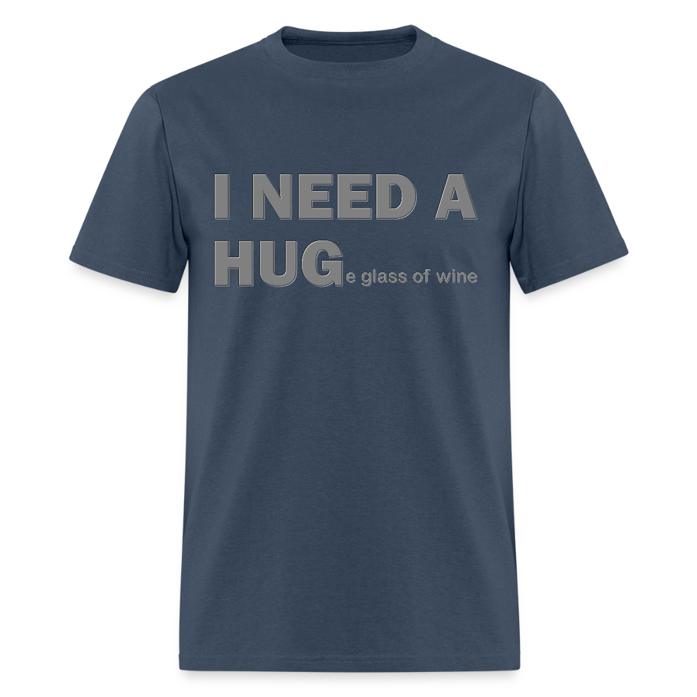I Need A Hug Shirt, Huge Glass Of Wine Shirt, Lonely Sad Unhappy Shirt, Valentines Day Shirt, Funny Valentines Shirt,Valentines Gift For Her -  blue dusk