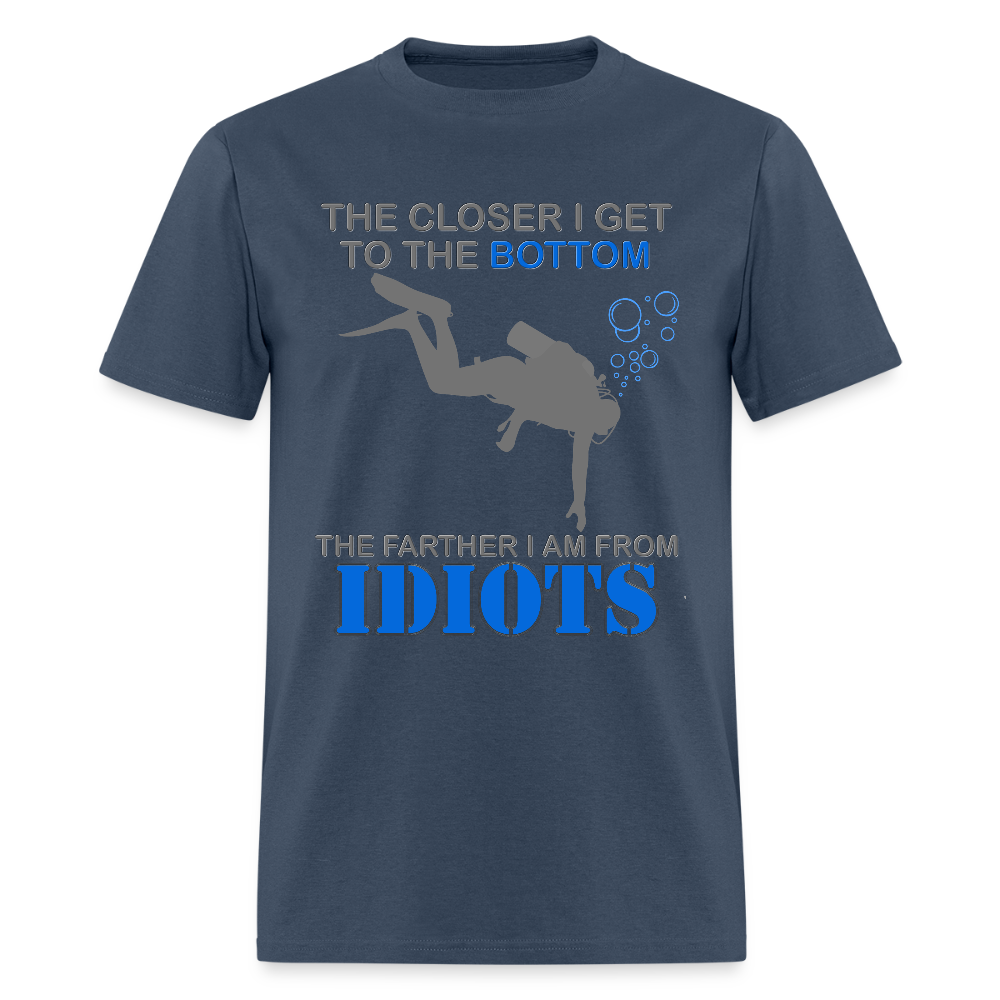 The Closer I Get to The Bottom Shirt, The Farther I Am Away From Idiots Scuba Diving Diver Gift Men Women Tee T-Shirt -  blue dusk