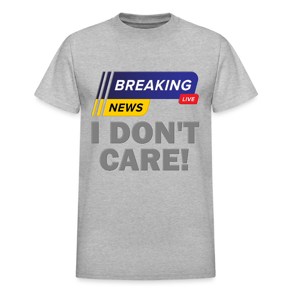 Breaking News Shirt, I Don't Care Shirt, Funny Shirt, Sarcastic Shirt, Gift For Him Her, Humor Sarcastic Tee, Breaking News I Don't Care Tee - heather gray