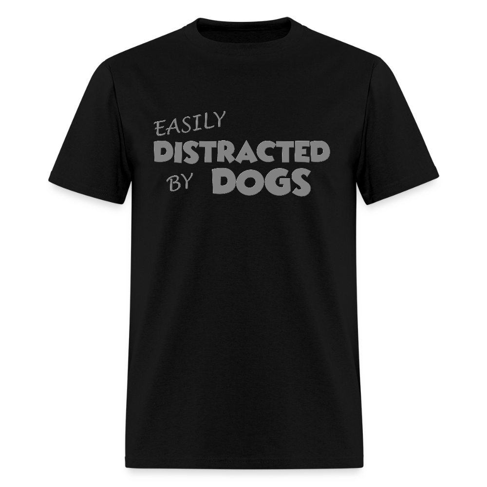 Easily Distracted By Dogs Shirt, Dog Lover Shirt, Dog Lover T-Shirt, Funny Dog Shirt, Dog Saying Shirt, Dog Slogan Shirt, Dog Tee - black