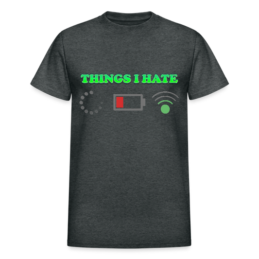 Things I Hate Shirt, Buffering Shirt, Dead Battery Shirt, Weak Wifi Signal Shirt, Funny Shirt, Gift Idea For Him Her - deep heather