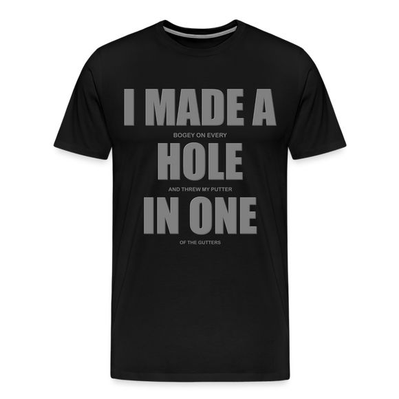 I Made a Hole In One Shirt, Hole In One, Golf Shirt, Gift For Him, Gift For Dad, Gift For Her, Birthday Golf Gift, Gifts For Friends, Gift For Husband, Golf Gift For Men - black