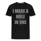 I Made a Hole In One Shirt, Hole In One, Golf Shirt, Gift For Him, Gift For Dad, Gift For Her, Birthday Golf Gift, Gifts For Friends, Gift For Husband, Golf Gift For Men - black