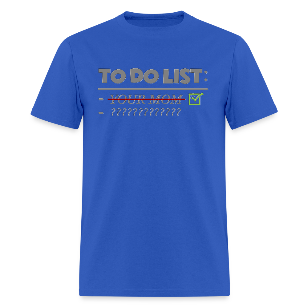 To Do List Shirt, Your Mom Shirt, Funny Your Mom Shirt, Sarcastic Shirt, Inappropriate Shirt, funny shirt, Adult Humor, - royal blue