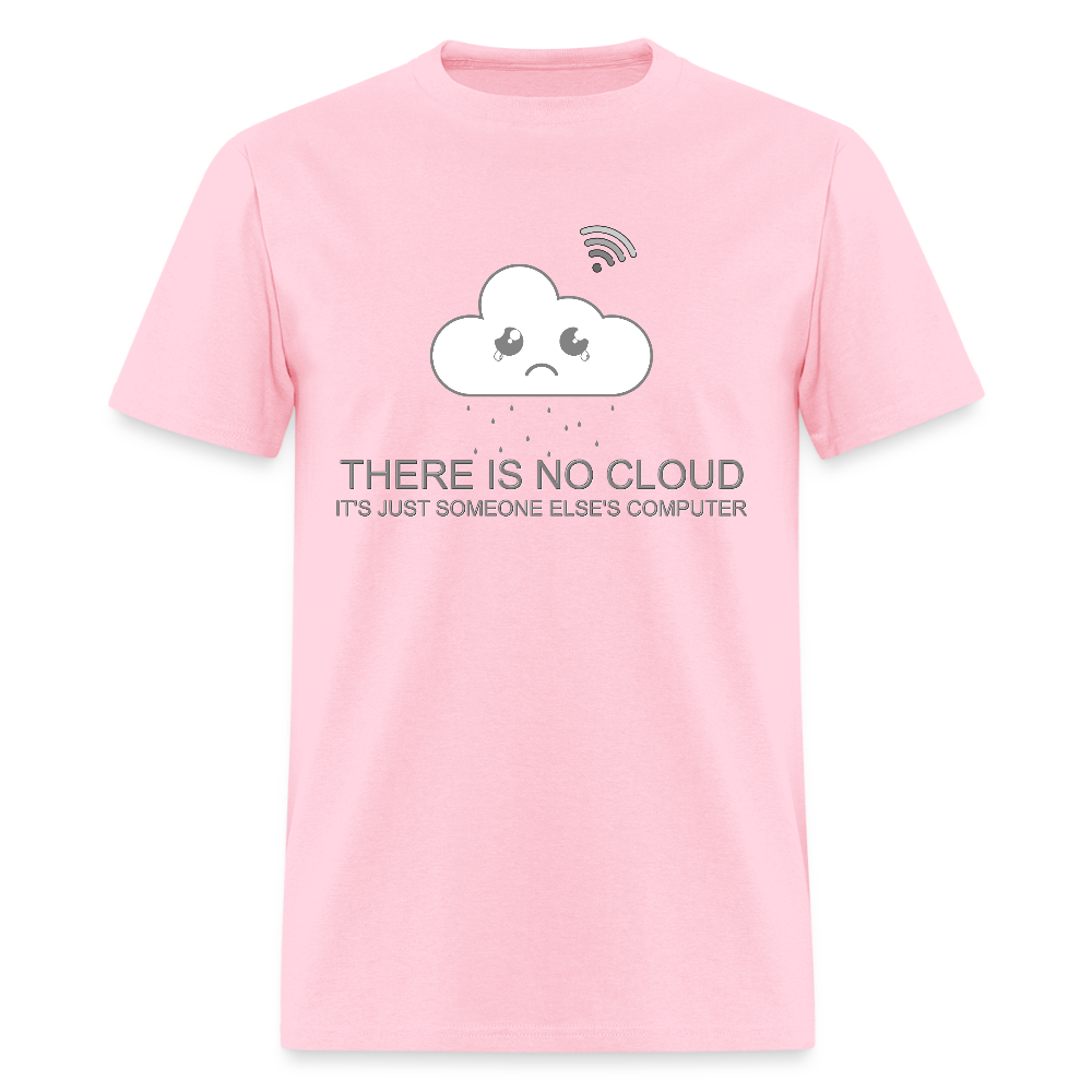 Computer Lover Gift, IT Professional Shirt, There Is No Cloud It's Just Someone Else's Computer Shirt, IT Technician Shirt - pink