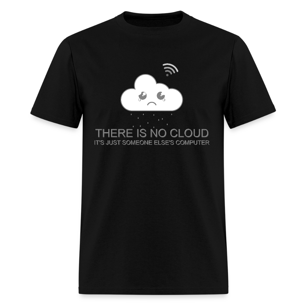Computer Lover Gift, IT Professional Shirt, There Is No Cloud It's Just Someone Else's Computer Shirt, IT Technician Shirt - black