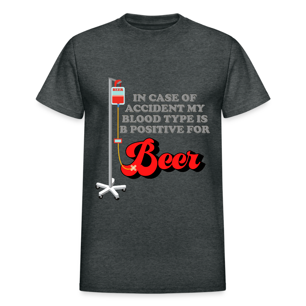 Brewing Beer Shirt, Beer Shirt, Drinking Shirt, Beer Geek, Craft Beer, In Case Of Accident My Blood Type Is B Positive For Beer Shirt - deep heather