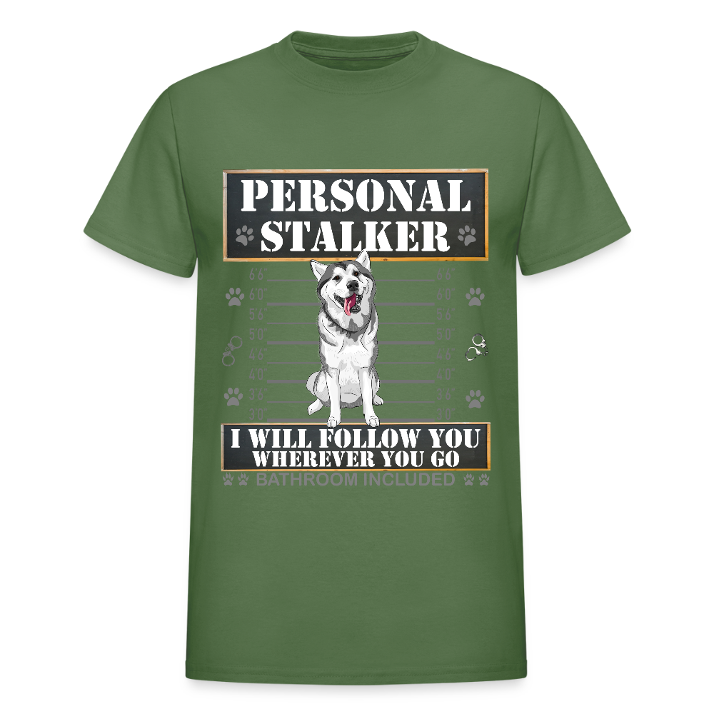 Personal Stalker Dog Lover Shirt, Pet Lover Shirt, Love My Dog More Than You, Funny Dog Shirt, Gift For Mom Dad, Bathroom Husky Dog T-Shirt - military green