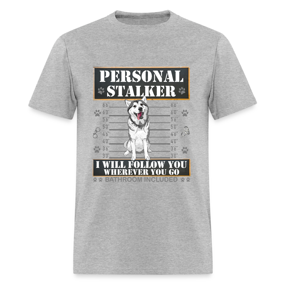 Personal Stalker Dog Lover Shirt, Pet Lover Shirt, Love My Dog More Than You, Funny Dog Shirt, Gift For Mom Dad, Bathroom Husky Dog T-Shirt - heather gray