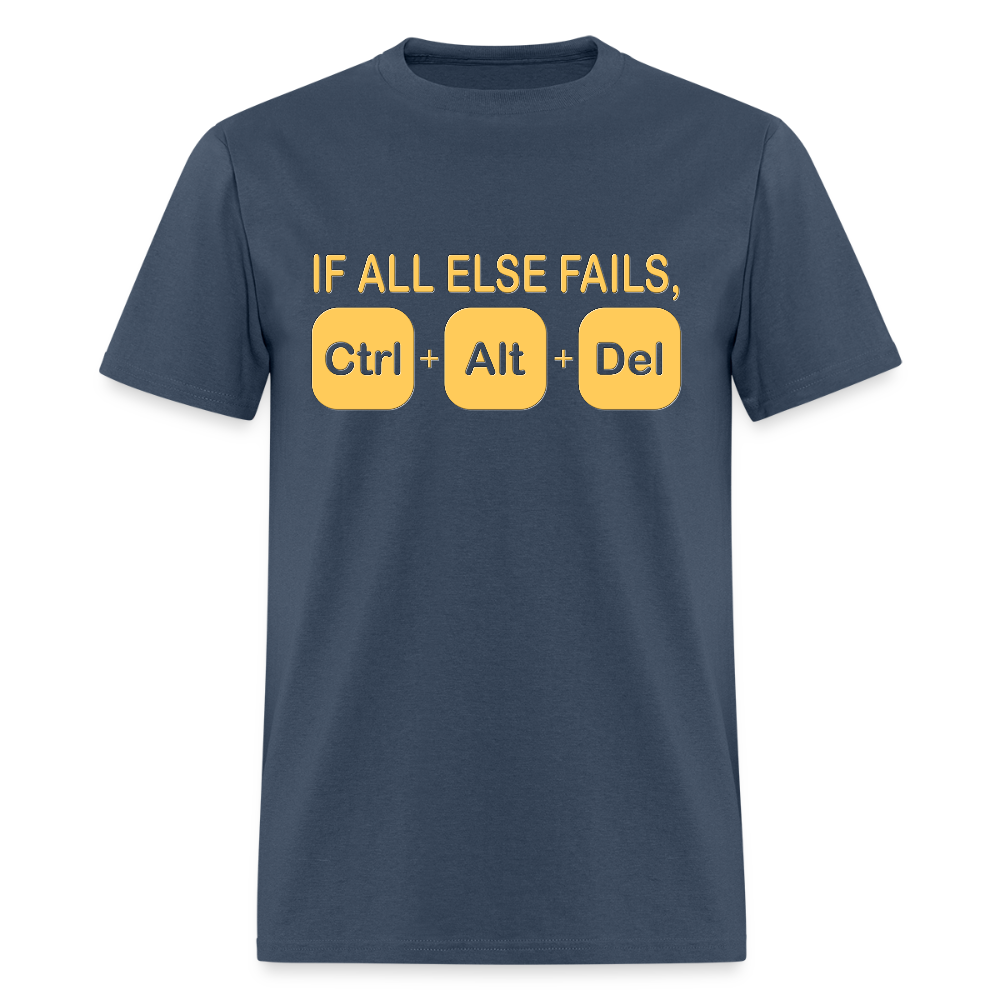 If all else fails ctrl alt del Shirt, Geek Nerd Shirt, Funny Computer Shirt, Quote Saying Shirt, IT Developer Shirt,Control Alt Delete Shirt -  blue dusk