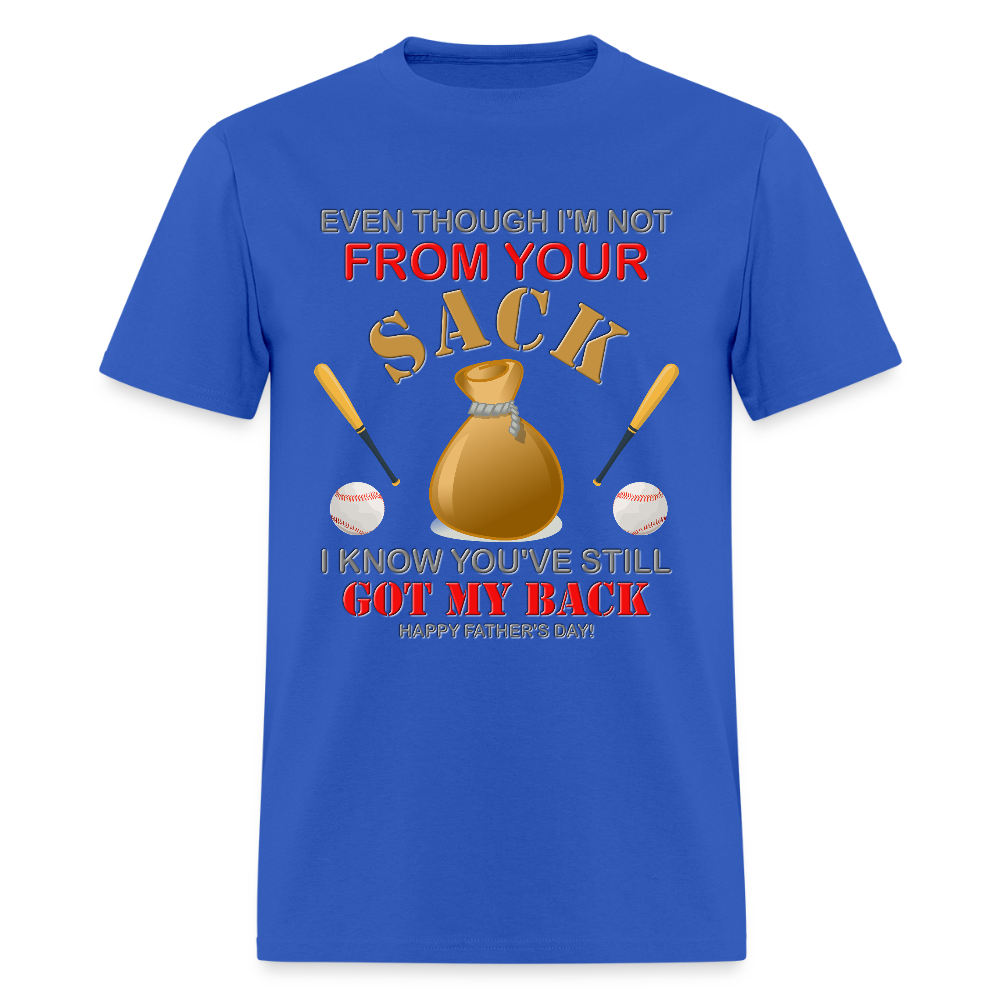 Even Though I'm not From Your Sack, I Know You've Still Got My Back, Happy Father's Day, Stepdad, Stepson, Stepdaughter, Fathers Day Gift - royal blue