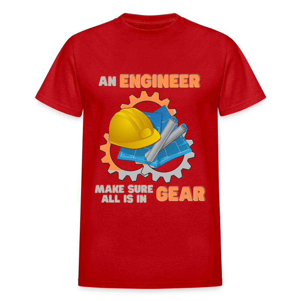 An Engineer Make Sure All Is In Gear Shirt, Funny Engineering Quote Humor Shirt, HHH Gift Idea For Him Her Tee Top T-Shirt, Engineer Gifts - red