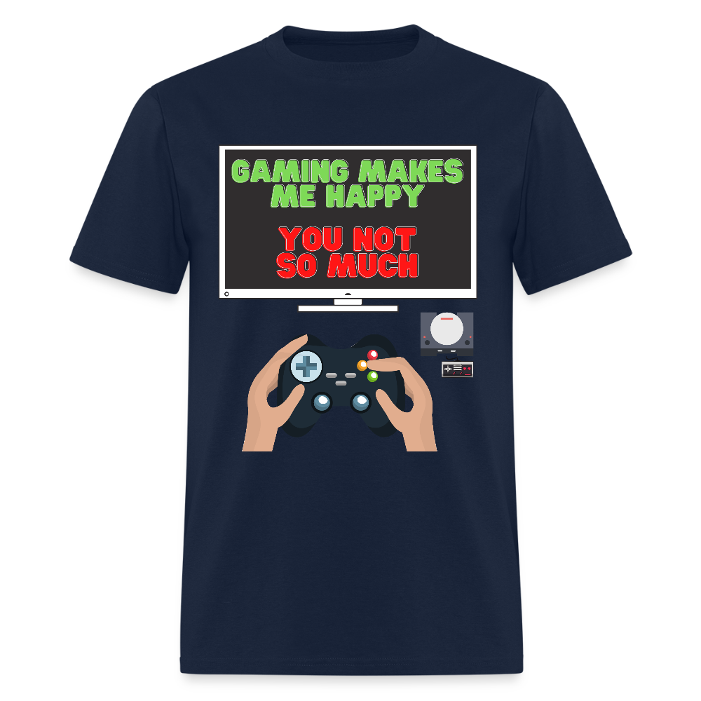 Gaming Makes Me Happy You Not So Much Shirt, Gaming Shirt, Gift For Gamer, Video Game Lover, Gaming T-Shirt - navy