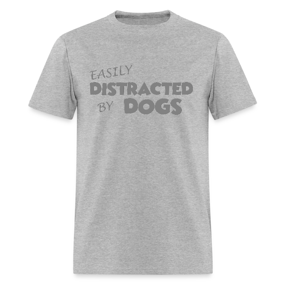 Easily Distracted By Dogs Shirt, Dog Lover Shirt, Dog Lover T-Shirt, Funny Dog Shirt, Dog Saying Shirt, Dog Slogan Shirt, Dog Tee - heather gray