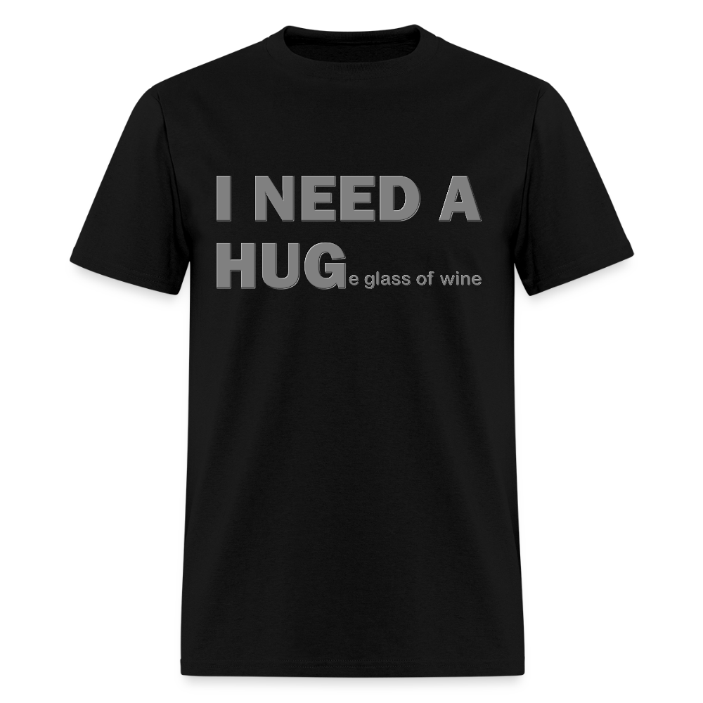 I Need A Hug Shirt, Huge Glass Of Wine Shirt, Lonely Sad Unhappy Shirt, Valentines Day Shirt, Funny Valentines Shirt,Valentines Gift For Her - black