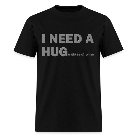 I Need A Hug Shirt, Huge Glass Of Wine Shirt, Lonely Sad Unhappy Shirt, Valentines Day Shirt, Funny Valentines Shirt,Valentines Gift For Her - black