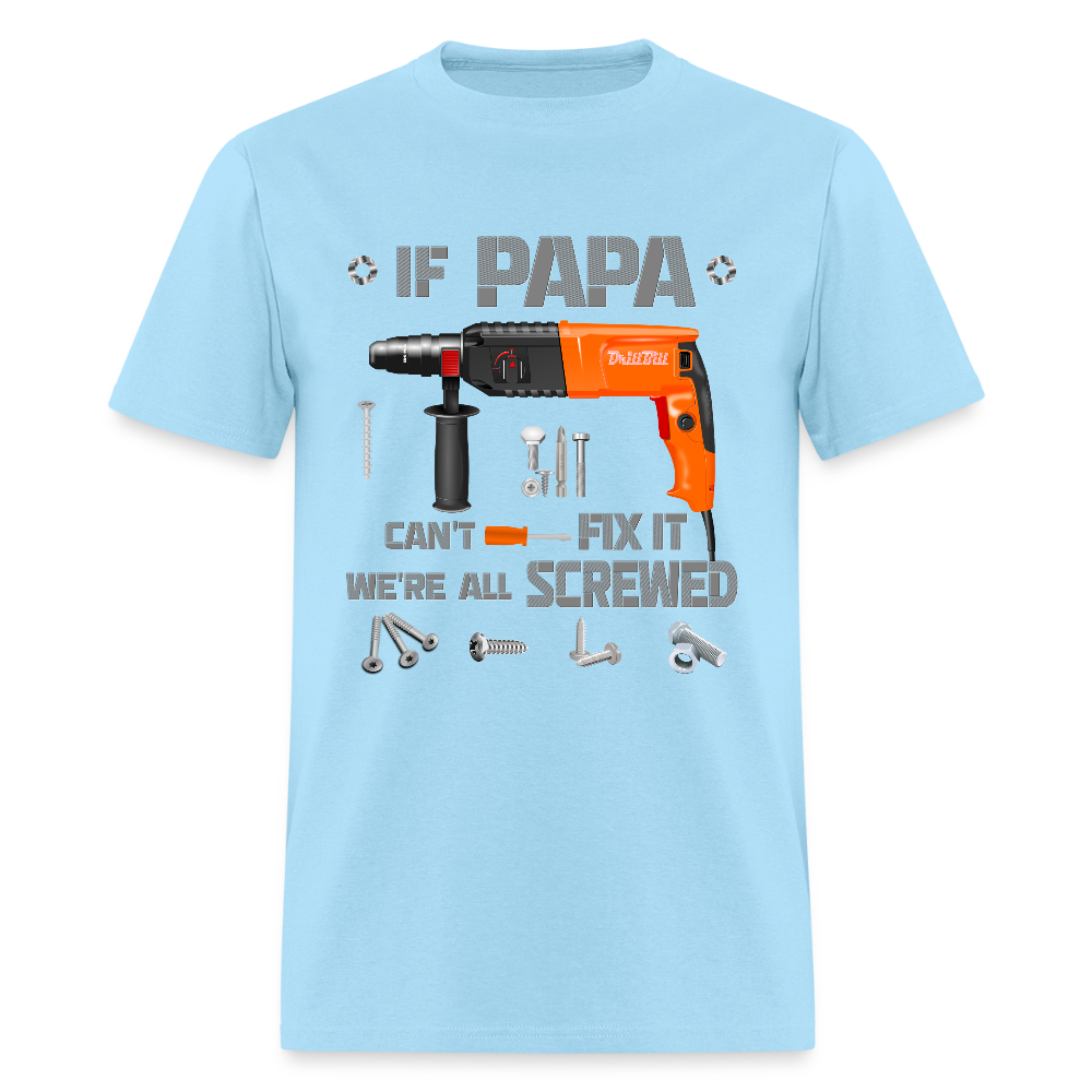 If Papa Can't Fix It We're All Screwed, If Dad Can't Fix It, Papa Gifts, Papa Shirt, Best Dad Ever, Best Papa, Gift for Papa, Cool Papa Shirt, Gifts For Him - powder blue