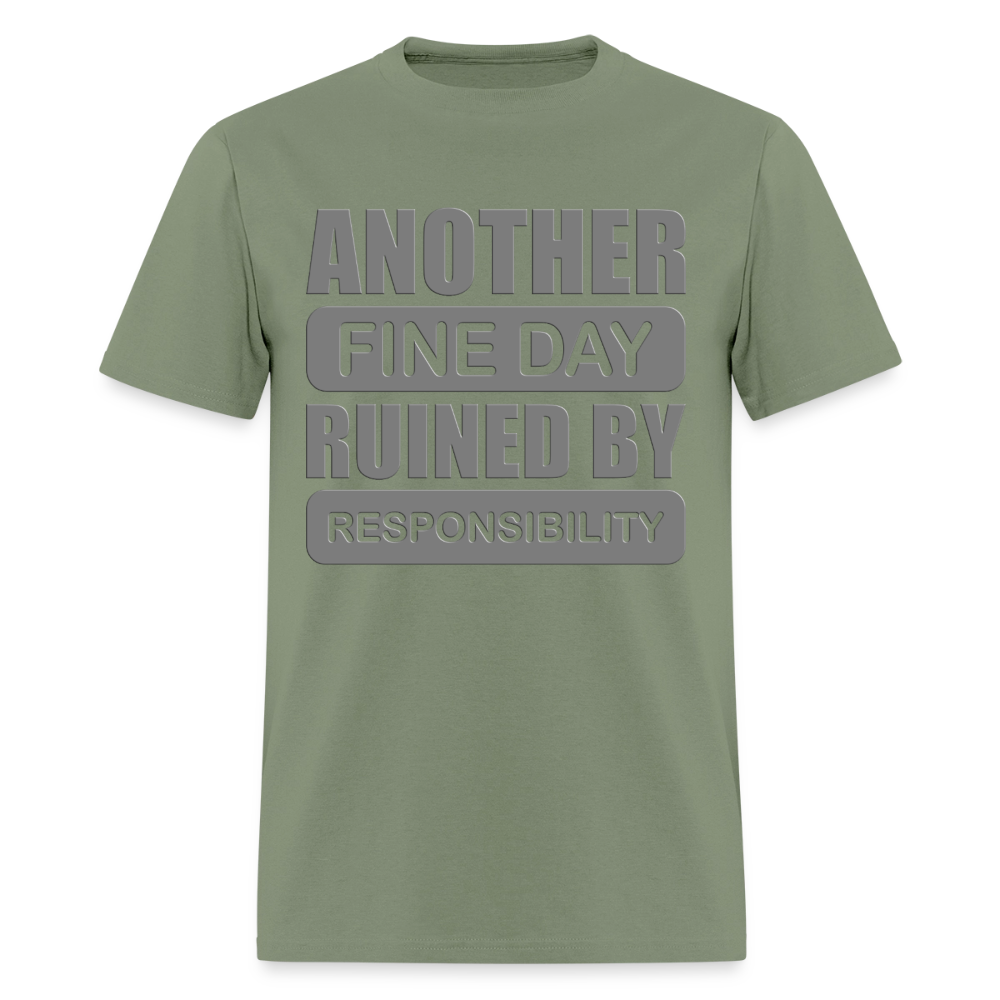 Another Find Day Ruined By Responsibility Shirt, Funny Shirt, Funny Saying, Funny Phrase, - military green