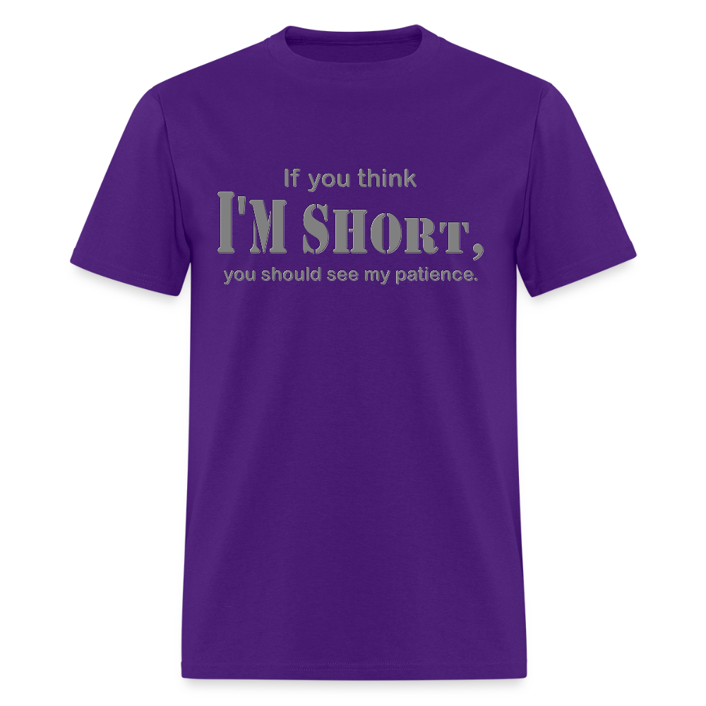 If You Think I'm Short You Should See My Patience Shirt, Gift For Him Her, Sarcastic Shirt, Funny Shirt, Sarcasm Shirt, For Men Women T Shirt - purple