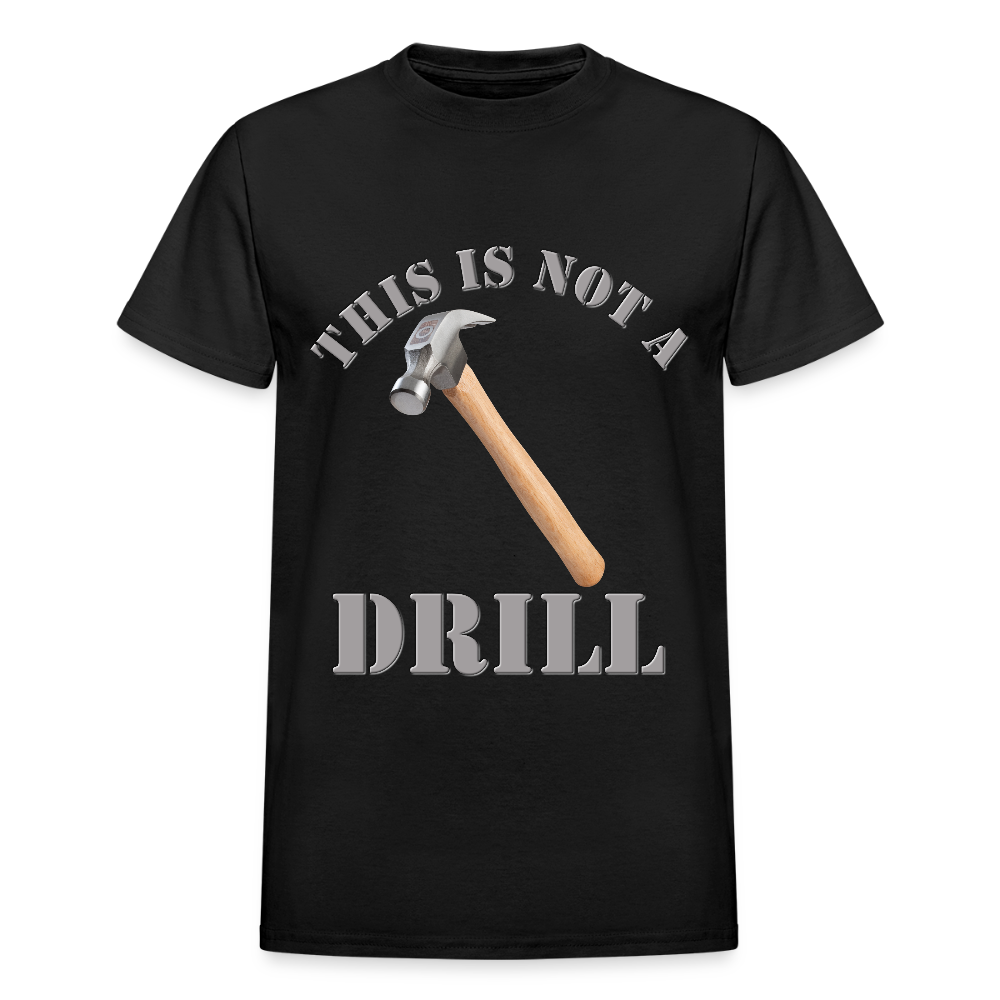 This Is Not A Drill Shirt, Dad Joke Shirt, Funny Hammer Shirt, Fathers Day Shirt, Shirt For Dad, Humor Carpenter Tee, Handyman Hammer, Birthday Gift Dad Shirt - black