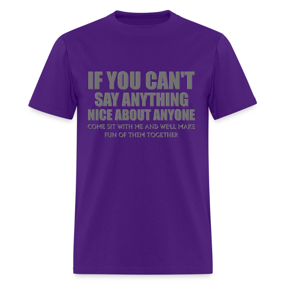 If You Can't Say Anything Nice About Anyone, Come Sit With Me, And We'll Make Fun Of Them Together Shirt, Birthday, Gift For Her, Funny Shirt - purple