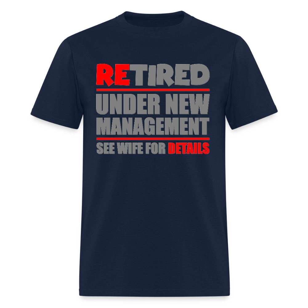 Retired Under New Management Shirt, See Wife For Details, Manage, Seniors, Pensioner, Grandparents, Funny Gift - navy