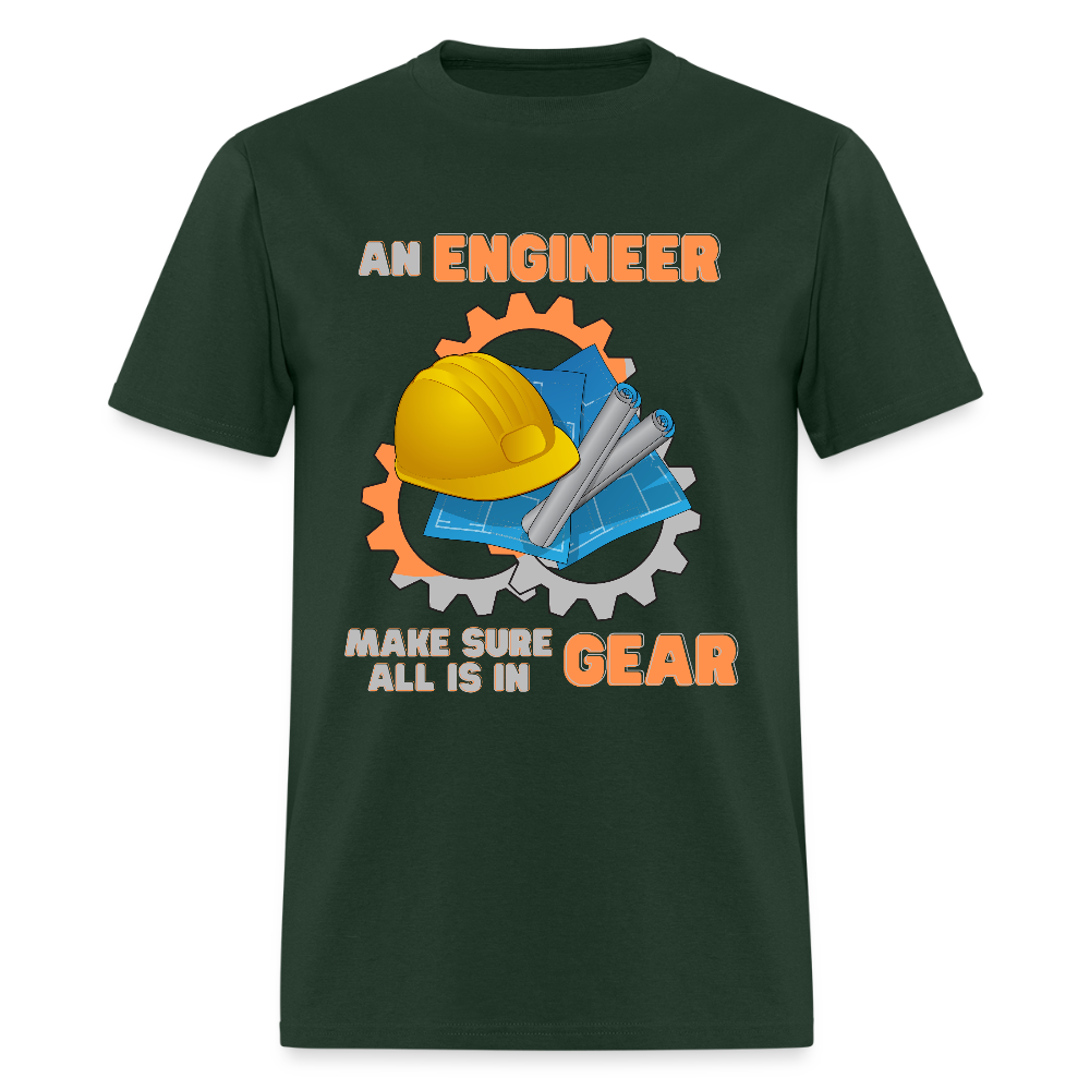 An Engineer Make Sure All Is In Gear Shirt, Funny Engineering Quote Humor Shirt, HHH Gift Idea For Him Her Tee Top T-Shirt, Engineer Gifts - forest green