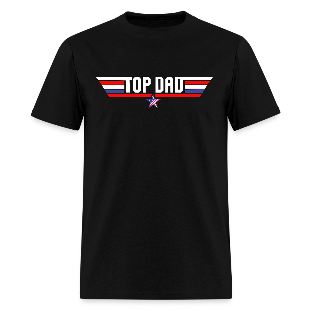 Fathers Day Gift, Top Dad Shirt, Top Dad T-Shirt, Gift For Dad, Funny Dad Shirt, Gift For Husband, Best Dad Shirt, Fathers Day Gift Idea - black