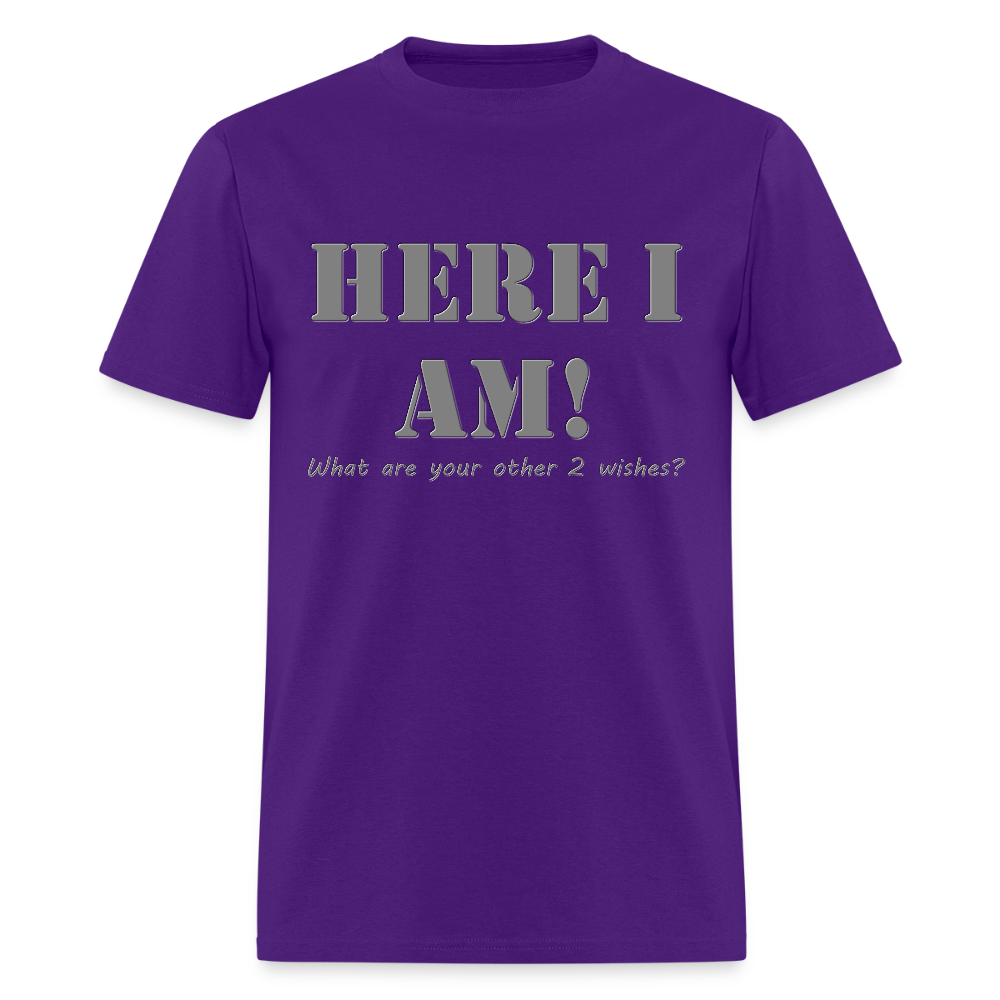 Here I Am Shirt, What Are Your Other 2 wishes Shirt, Two Funny Shirt, Gift Idea Shirt, For Him Her Shirt, Top Tee T-Shirt - purple