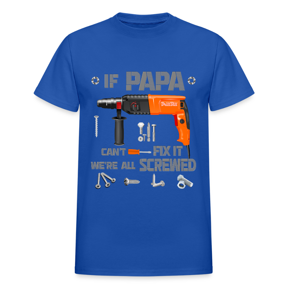 If Papa Can't Fix It We're All Screwed, If Dad Can't Fix It, Papa Gifts, Papa Shirt, Best Dad Ever, Best Papa, Gift for Papa, Cool Papa Shirt, Gifts For Him - royal blue