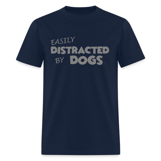 Easily Distracted By Dogs Shirt, Dog Lover Shirt, Dog Lover T-Shirt, Funny Dog Shirt, Dog Saying Shirt, Dog Slogan Shirt, Dog Tee - navy
