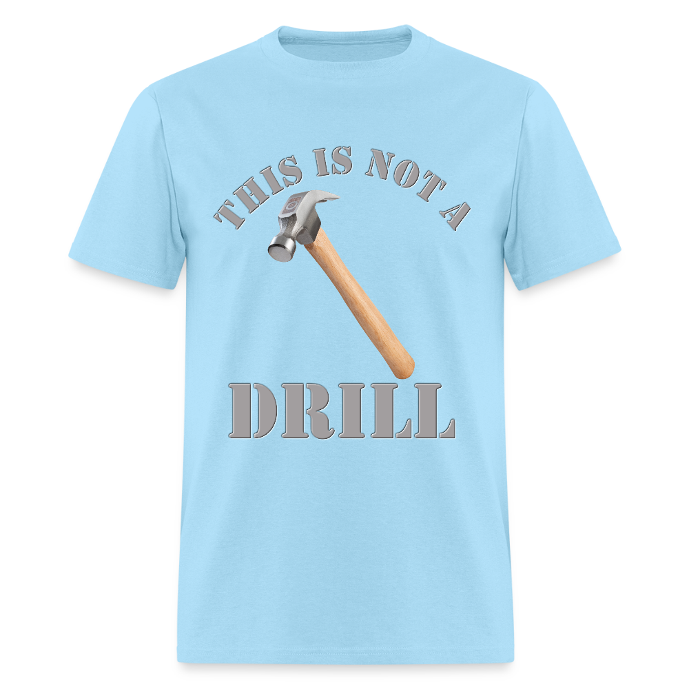 This Is Not A Drill Shirt, Dad Joke Shirt, Funny Hammer Shirt, Fathers Day Shirt, Shirt For Dad, Humor Carpenter Tee, Handyman Hammer, Birthday Gift Dad Shirt - powder blue