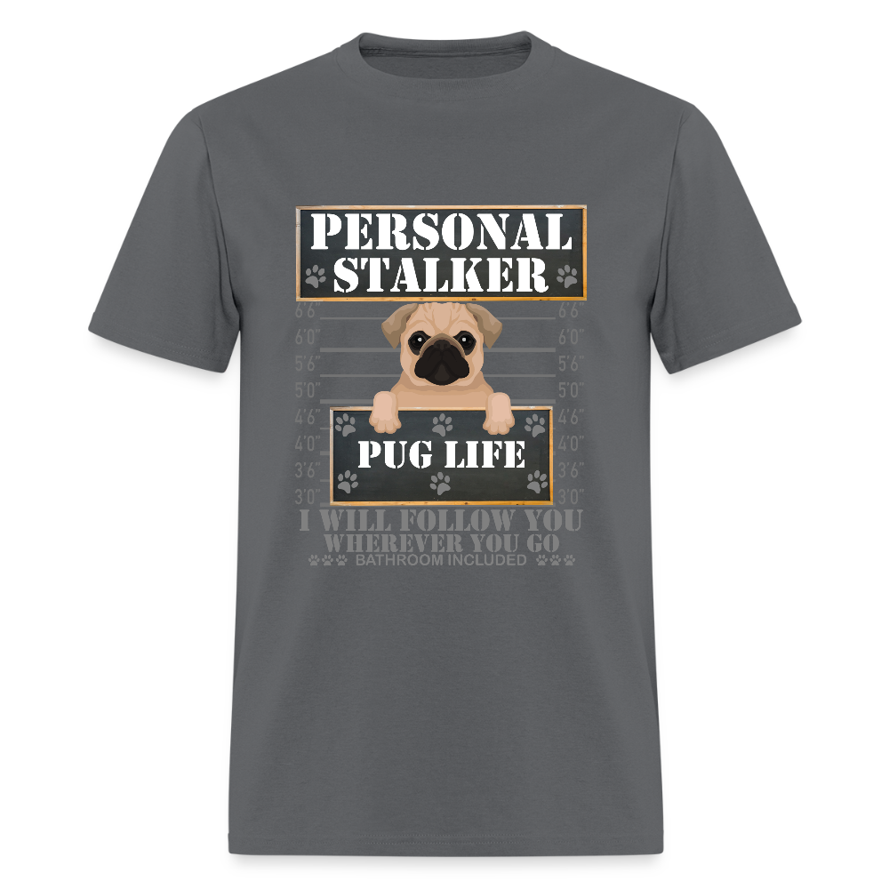 Personal Stalker Dog Lover Shirt, Pug Life Shirt, Love My Dog More Than You, Gift For Mom, Funny Dog Shirt, Bathroom Pet Lover Dog T-Shirt - charcoal