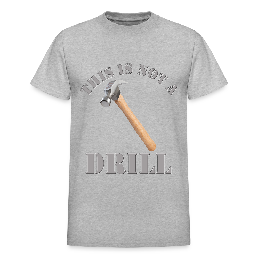 This Is Not A Drill Shirt, Dad Joke Shirt, Funny Hammer Shirt, Fathers Day Shirt, Shirt For Dad, Humor Carpenter Tee, Handyman Hammer, Birthday Gift Dad Shirt - heather gray
