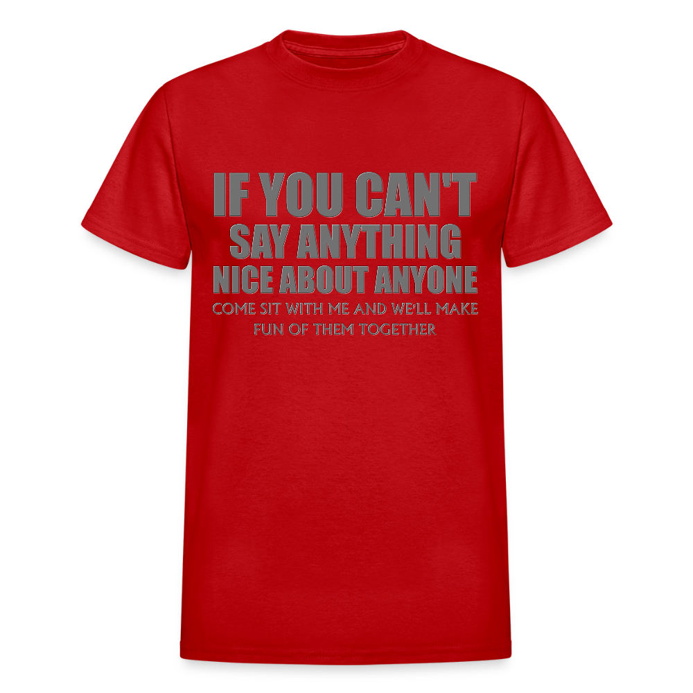 If You Can't Say Anything Nice About Anyone, Come Sit With Me, And We'll Make Fun Of Them Together Shirt, Birthday, Gift For Her, Funny Shirt - red