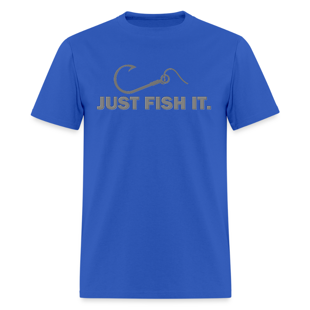 Funny Fishing Shirt, Just Fish It Shirt, Gift For Fisherman, Fishing Shirt, Fishing Gifts, Gift For Dad, Fisherman T shirt - royal blue