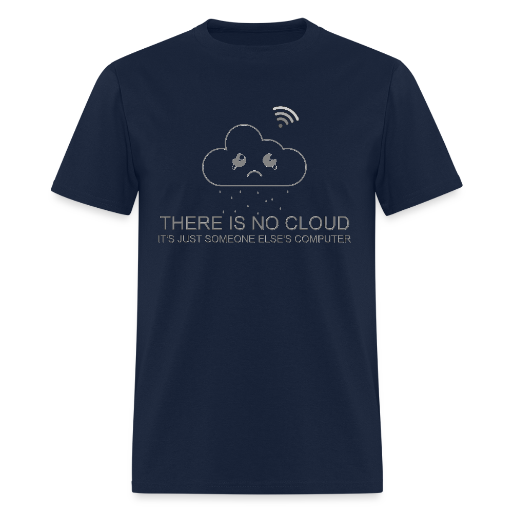 Computer Lover Gift, IT Professional Shirt, There Is No Cloud It's Just Someone Else's Computer Shirt, IT Technician Shirt - navy