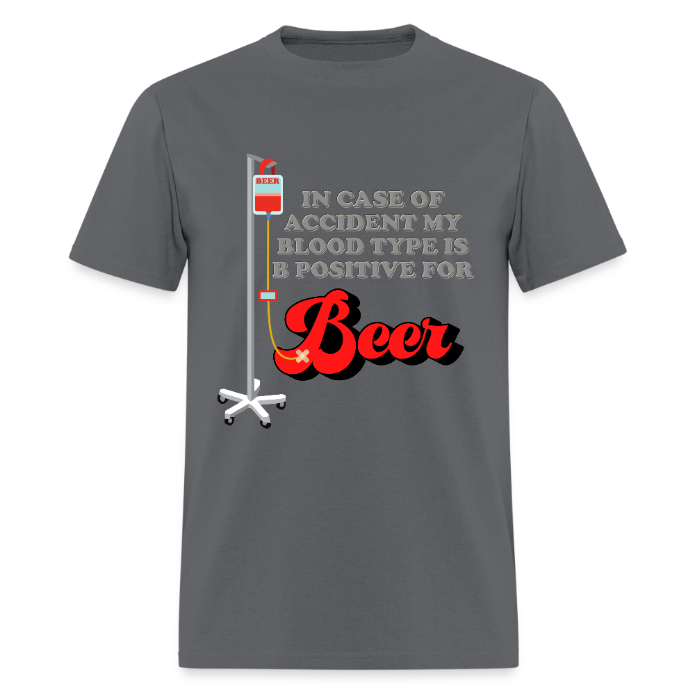Brewing Beer Shirt, Beer Shirt, Drinking Shirt, Beer Geek, Craft Beer, In Case Of Accident My Blood Type Is B Positive For Beer Shirt - charcoal