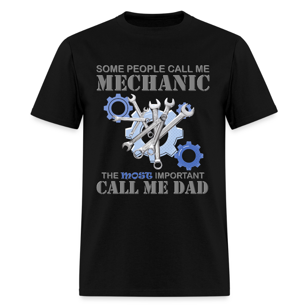 Gift For Mechanic Dad Shirt, Some People Call Me A Mechanic The Most Important Call Me Dad, Father's Day Gift For Car Lover, Funny Dad Gift - black