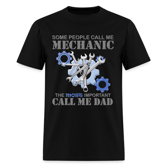 Gift For Mechanic Dad Shirt, Some People Call Me A Mechanic The Most Important Call Me Dad, Father's Day Gift For Car Lover, Funny Dad Gift - black
