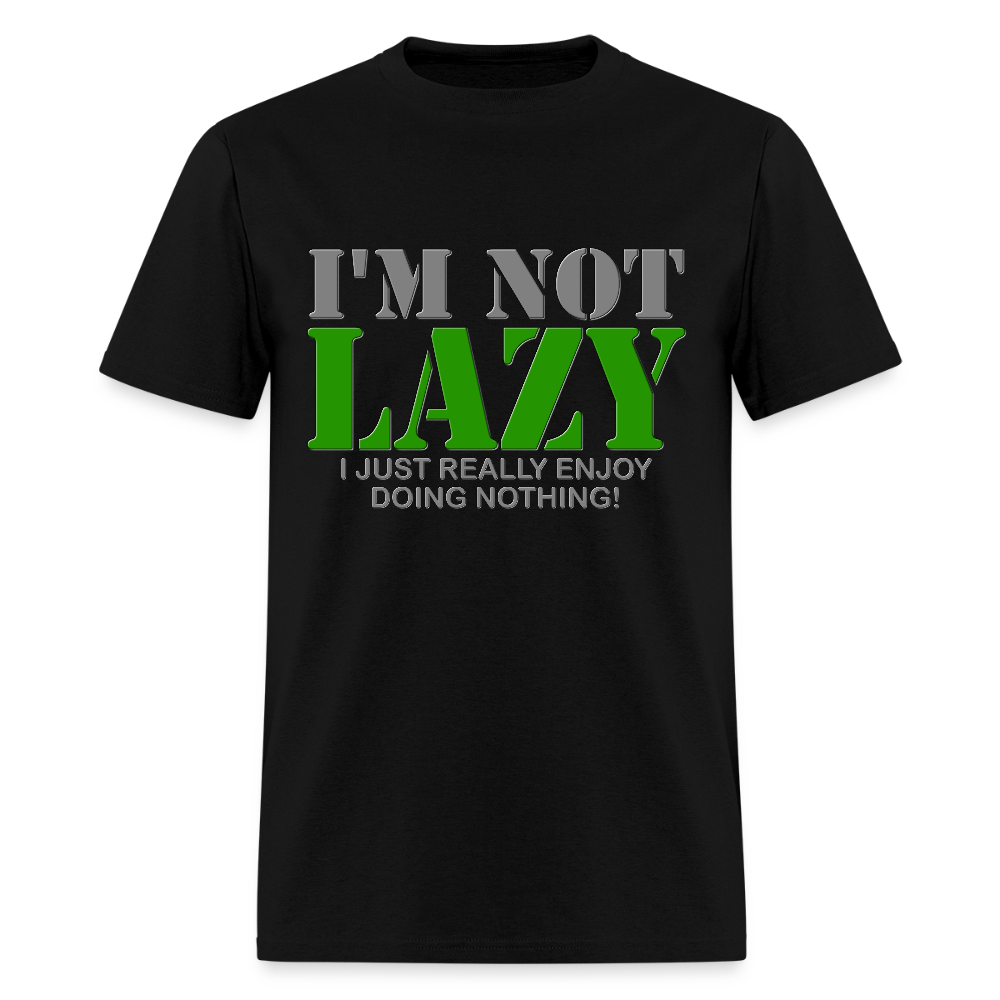 I'm Not Lazy Shirt, I Just Really Enjoy Doing Nothing Shirt, Lazy Shirt, Funny Cool Shirt Gift, Gift Idea For Lazy Kids Teenagers Men Women - black