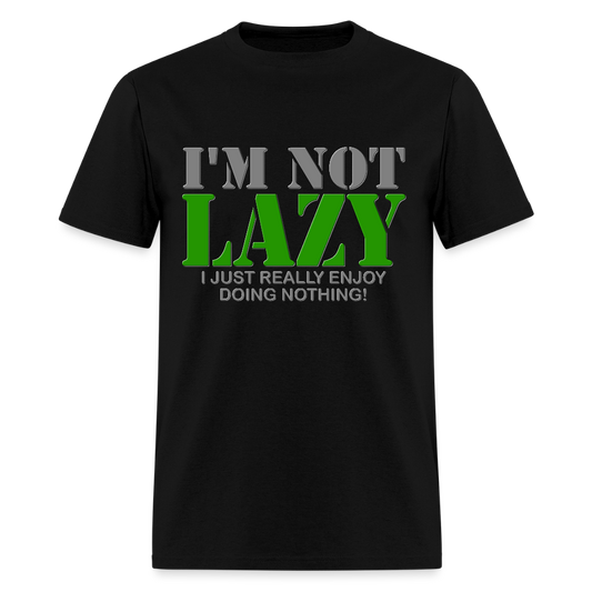 I'm Not Lazy Shirt, I Just Really Enjoy Doing Nothing Shirt, Lazy Shirt, Funny Cool Shirt Gift, Gift Idea For Lazy Kids Teenagers Men Women - black